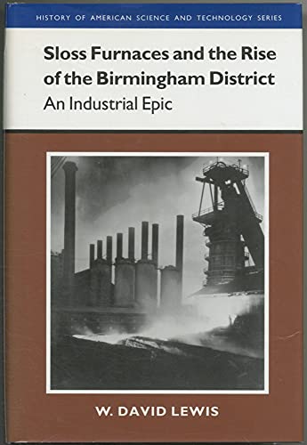 Beispielbild fr Sloss Furnaces and the Rise of the Birmingham District: An Industrial Epic zum Verkauf von Abstract Books