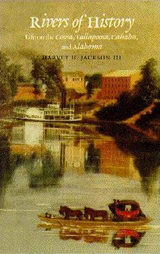 Beispielbild fr Rivers of History: Life on the Coosa, Tallapoosa, Cahaba, and Alabama zum Verkauf von Fact or Fiction