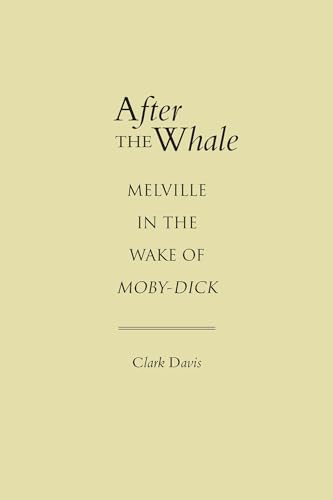 Stock image for After The Whale Melville in the Wake of Moby-Dick for sale by Willis Monie-Books, ABAA