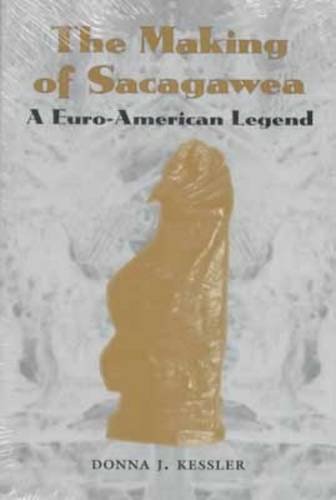 The Making of Sacagawea: A Euro-American Legend