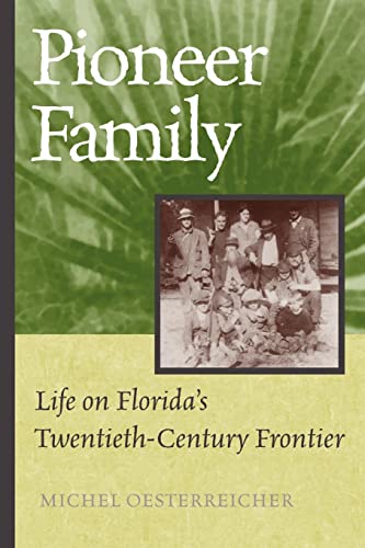 Imagen de archivo de Pioneer Family: Life on Florida's Twentieth-Century Frontier a la venta por Patrico Books