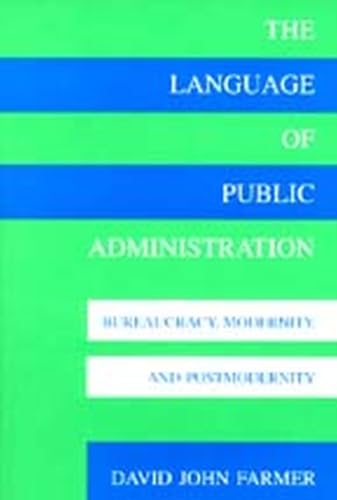 Imagen de archivo de The Language of Public Administration: Bureaucracy, Modernity, and Postmodernity a la venta por SecondSale