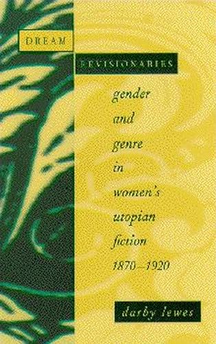 9780817307950: Dream Revisionaries: Gender and Genre in Women's Utopian Fiction, 1870-1920