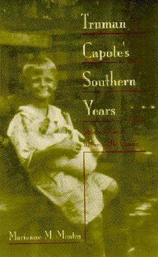 Beispielbild fr Truman Capote's Southern Years: Stories from a Monroeville Cousin zum Verkauf von Top Notch Books