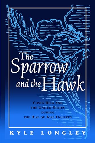 9780817308315: Sparrow and the Hawk: Costa Rica and the United States during the Rise of Jose Figueres