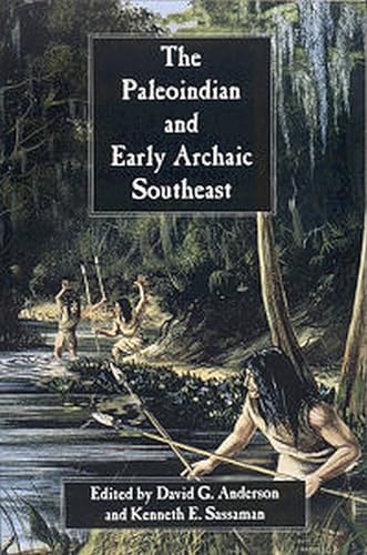 Beispielbild fr The Paleoindian and Early Archaic Southeast zum Verkauf von Ergodebooks