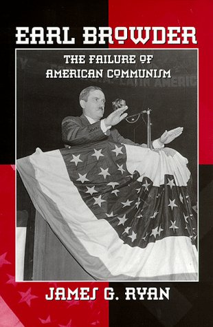 Earl Browder: The Failure of American Communism (Spie Proceedings Series; 2913) (9780817308438) by Ryan, Ph D James G