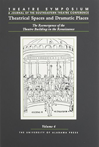 Stock image for Theatre Symposium, Vol. 4: Theatrical Spaces and Dramatic Spaces: The Reemergence of the Theatre Building in the Renaissance for sale by ThriftBooks-Atlanta
