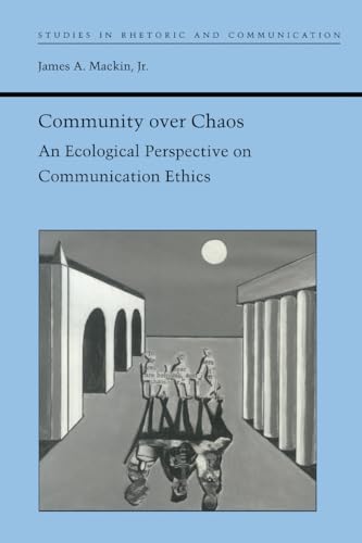 Stock image for Community over Chaos : An Ecological Perspective on Communication Ethics for sale by Better World Books