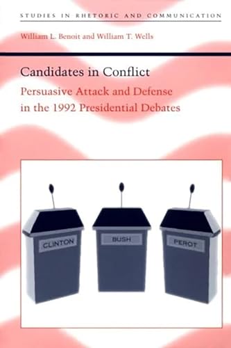 Imagen de archivo de Candidates in Conflict : Persuasive Attack and Defense in the 1992 Presidential Debates a la venta por Better World Books