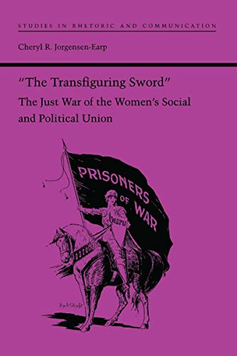 Beispielbild fr The Transfiguring Sword : The Just War of the Women's Social and Political Union zum Verkauf von Better World Books