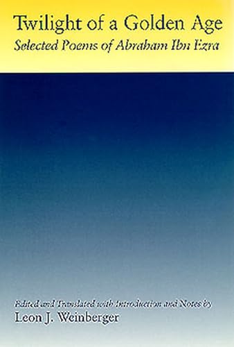 Beispielbild fr Twilight of a Golden Age: Selected Poems of Abraham Ibn Ezra (Judaic Studies Series) zum Verkauf von PACIFIC COAST BOOK SELLERS