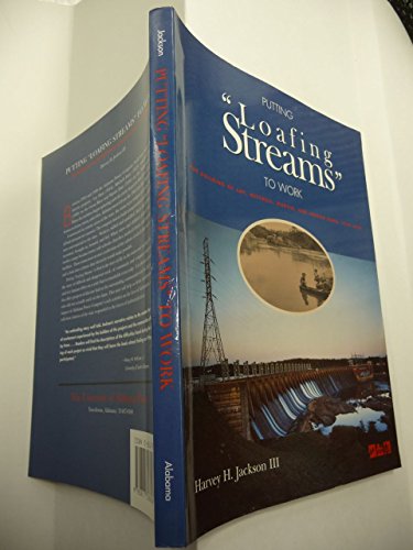 Beispielbild fr Putting Loafing Streams to Work : The Building of Lay, Mitchell, Martin, and Jordan Dams, 1910-1929 zum Verkauf von Better World Books