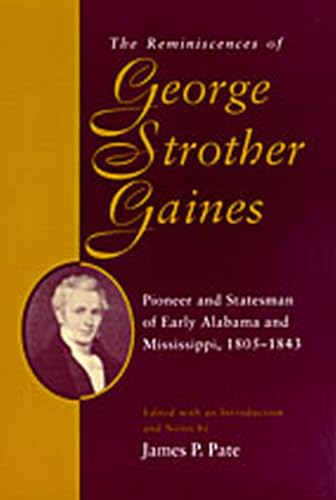 Beispielbild fr The Reminiscences of George Strother Gaines: Pioneer and Statesman of Early Alabama and Mississippi, 1805 "1843 (Library of Alabama Classics) zum Verkauf von Wizard Books