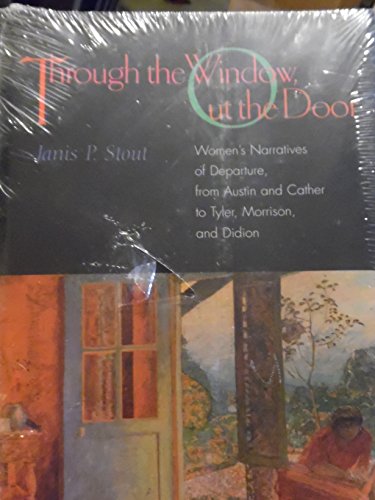 9780817309084: Through the Window, Out the Door: Women's Narratives of Departure, from Austin and Cather to Tyler, Morrison, and Didion