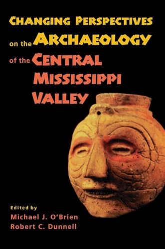 Imagen de archivo de Changing Perspectives on the Archaeology of the Central Mississippi River Valley a la venta por Powell's Bookstores Chicago, ABAA