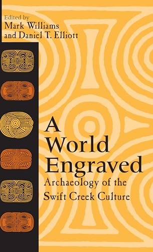 9780817309121: A World Engraved: Archaeology of the Swift Creek Culture