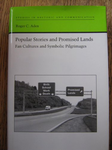 9780817309381: Popular Stories and Promised Lands: Fan Cultures and Symbolic Pilgrimages (Studies in Rhetoric and Communication)