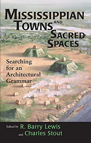 Beispielbild fr Mississippian Towns and Sacred Spaces Searching for an Architectural Grammar zum Verkauf von COLLINS BOOKS