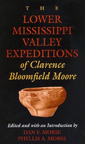 Stock image for The Lower Mississippi Valley Expeditions of Clarence Bloomfield Moore for sale by N. Fagin Books