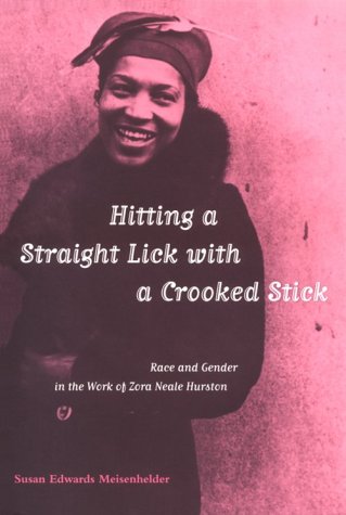9780817309657: Hitting a Straight Lick with a Crooked Stick: Race and Gender in the Work of Zora Neale Hurston