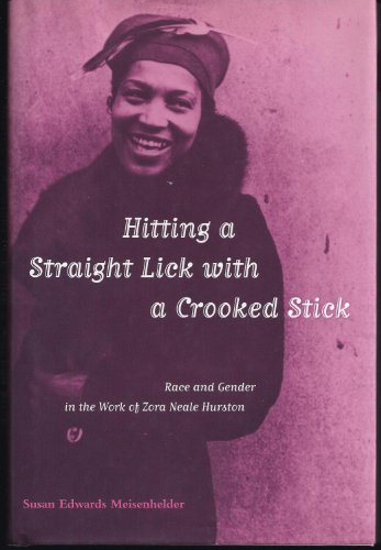 Stock image for Hitting a Straight Lick with a Crooked Stick : Race and Gender in the Work of Zora Neale Hurston for sale by Better World Books