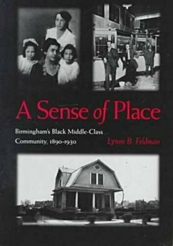 Sense of Place: Birminghams Black Middle-Class Community, 1890-1930 (9780817309695) by Feldman, Lynne