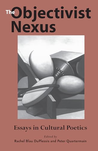 Stock image for The Objectivist Nexus: Essays in Cultural Poetics (Modern and Contemporary Poetics) for sale by The Oregon Room - Well described books!