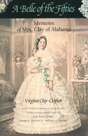 Beispielbild fr A Belle of the Fifties: Memoirs of Mrs. Clay of Alabama zum Verkauf von HPB-Red
