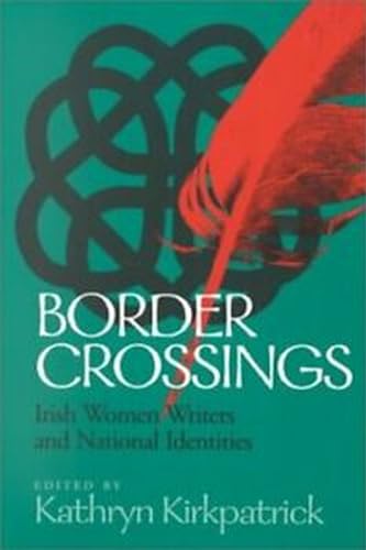 Stock image for Border Crossings: Irish Women Writers and National Identities for sale by SecondSale