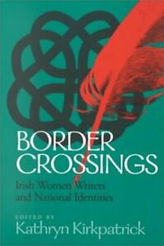 Stock image for Border Crossings: Irish Women Writers and National Identities (First Edition, First) for sale by Roundabout Books