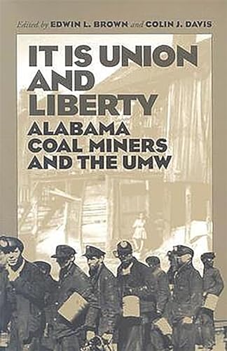 Imagen de archivo de It is Union and Liberty: Alabama Coal Miners, 1898-1998 a la venta por Kennys Bookshop and Art Galleries Ltd.