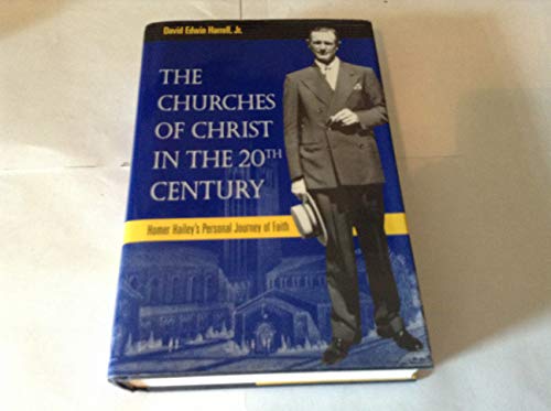 9780817310080: The Churches of Christ in the Twentieth Century: Homer Hailey's Personal Journey of Faith
