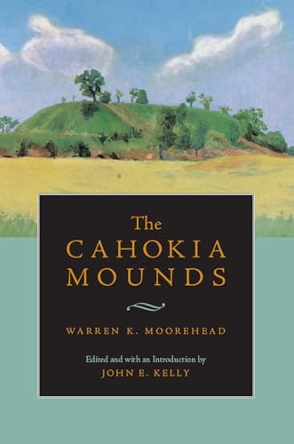 Stock image for The Cahokia Mounds (Classics In Southeastern Archaeology) for sale by BASEMENT BOOKS