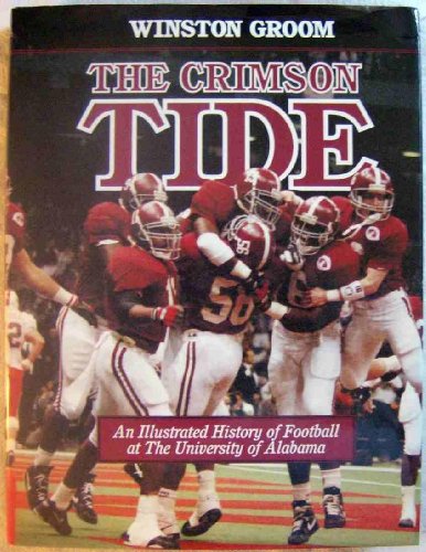 The Crimson Tide: An Illustrated History of Football at the University of Alabama