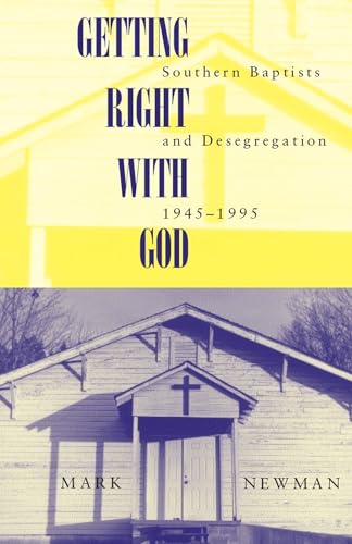 9780817310608: Getting Right With God: Southern Baptists and Desegregation, 1945-1995 (Religion and American Culture)