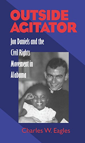 9780817310691: Outside Agitator: Jon Daniels and the Civil Rights Movement in Alabama