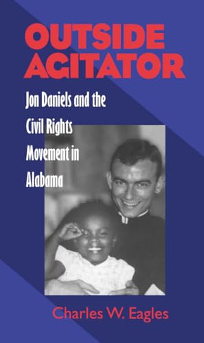 Stock image for Outside Agitator: Jon Daniels and the Civil Rights Movement in Alabama for sale by SecondSale