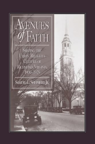 Stock image for Avenues Of Faith Shaping The Urban Religious Culture Of Richmond, Virginia, 1900 1929 for sale by Willis Monie-Books, ABAA