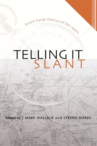 Stock image for Telling It Slant: Avant Garde Poetics of the 1990S (Modern & Contemporary Poetics) for sale by SecondSale