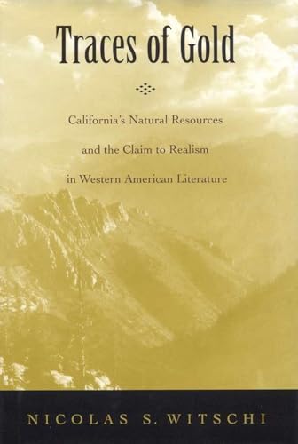9780817311179: Traces of Gold: California's Natural Resources and the Claim to Realism in Western Americanliterature
