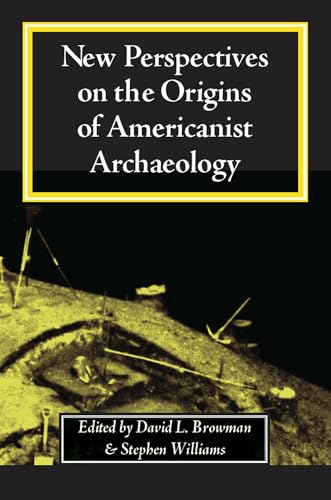 Stock image for New Perspectives on the Origins of Americanist Archaeology for sale by A Squared Books (Don Dewhirst)