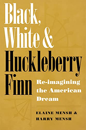 Beispielbild fr Black, White, and Huckleberry Finn: Re-Imagining the American Dream zum Verkauf von Metakomet Books