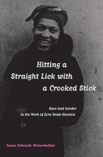 9780817311315: Hitting A Straight Lick with a Crooked Stick: Race and Gender in the Work of Zora Neale Hurston