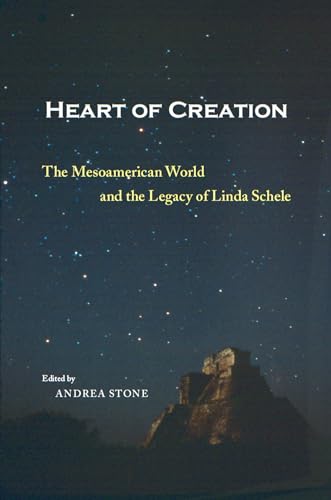 Imagen de archivo de Heart of Creation : The Mesoamerican World and the Legacy of Linda Schele a la venta por Better World Books: West