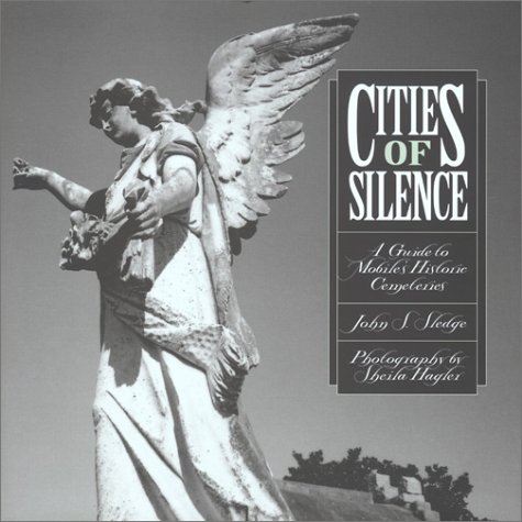 Stock image for Cities of Silence: A Guide to Mobile's Historic Cemeteries for sale by George Kent, Bookseller