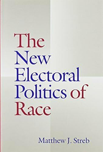 Imagen de archivo de The New Electoral Politics of Race a la venta por P.C. Schmidt, Bookseller