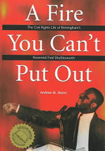 Beispielbild fr A Fire You Can't Put Out: The Civil Rights Life of Birmingham's Reverend Fred Shuttlesworth (Religion & American Culture) zum Verkauf von Midtown Scholar Bookstore
