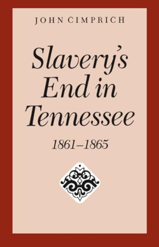 Imagen de archivo de Slavery's End In Tennessee, 1861-1865 a la venta por Defunct Books