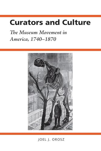 Stock image for Curators and Culture: The Museum Movement in America, 1740-1870 (History of American Science and Technology) for sale by HPB-Red